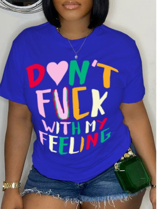 Don’t F*ck w/ My Feelings Tee